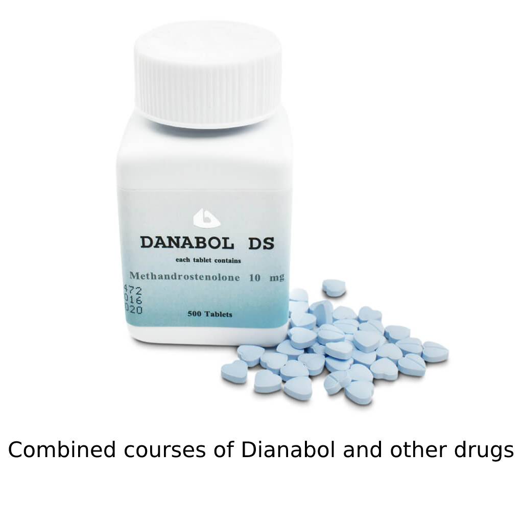 Combined courses of Dianabol and other drugs