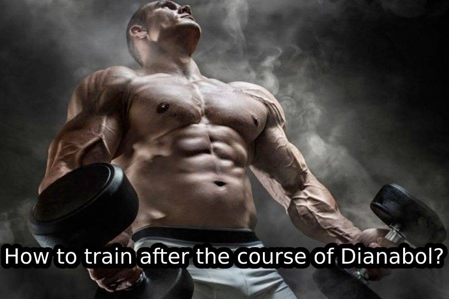 How to train after the course of Dianabol_